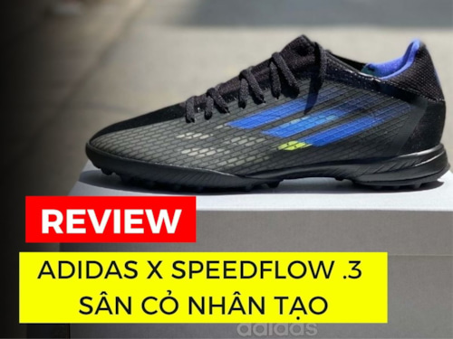REVIEW ADIDAS X SPEEDFLOW .3 SÂN CỎ NHÂN TẠO