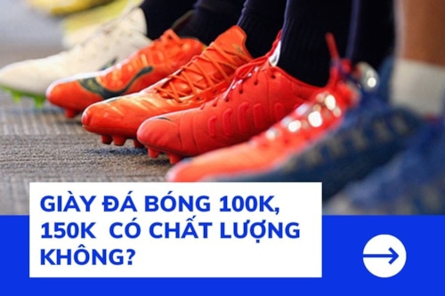 Tìm hiểu chất lượng của giày đá bóng giá rẻ chỉ từ 100k, 150k, 200k