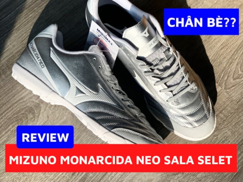 Review Mizuno Monarcida Sala Select, cân tất cả các loại chân bè??