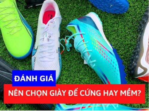 Nên chọn giày đá bóng đế cứng hay mềm?
