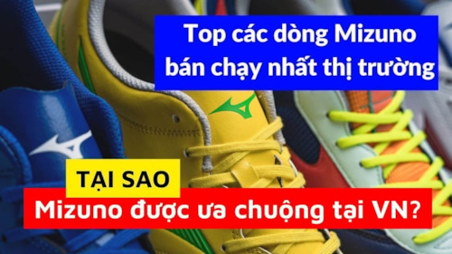 05 lý do khiến giày đá bóng Mizuno ngày càng được ưa chuộng tại Việt Nam