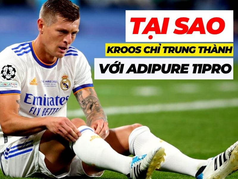 Mẫu giày 3 sọc được Toni Kroos yêu thích nhất | Adipure 11 PRO