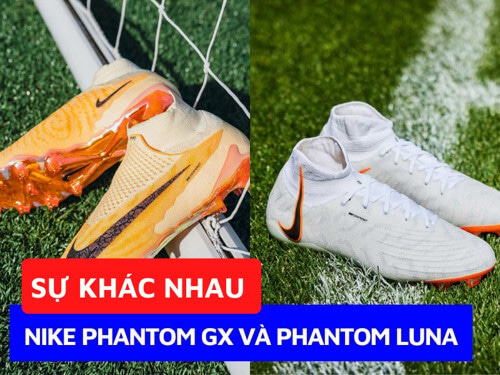 Sự khác nhau Phantom GX vs Phantom Luna - 2 dòng giày đá bóng nổi tiếng nhà Swoosh