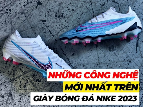 Top 09 công nghệ nổi bật trên giày bóng đá Nike năm 2023