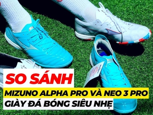 So sánh 2 mẫu giày đá bóng TOPEND của Mizuno: Alpha Pro và Morelia Neo 3 Pro