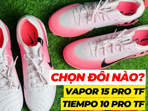 Giữa Nike Mercurial Vapor 15 Pro TF và Nike Tiempo 10 Pro TF nên chọn đôi giày nào?
