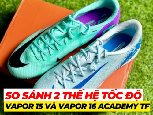 So sánh 2 thế hệ giày đá bóng Nike Vapor 15 và Vapor 16 Academy