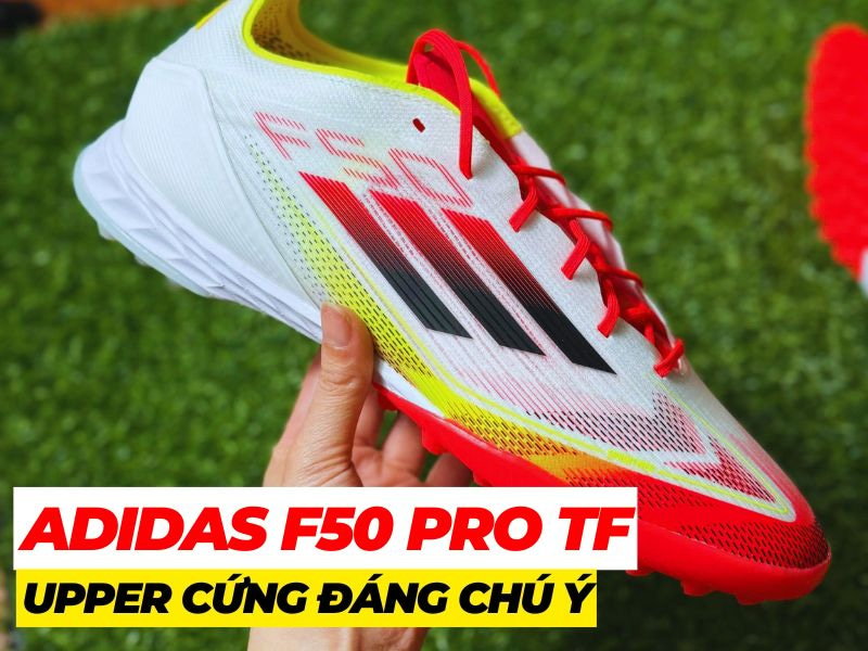 Adidas F50 Pro: Upper cứng đáng chú ý và những ưu điểm vượt trội