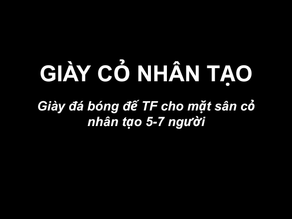 Giày đá bóng cỏ nhân tạo - đinh TF