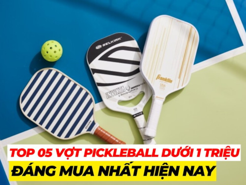 Top 5 cây vợt pickleball dưới 1 triệu đáng mua nhất hiện nay
