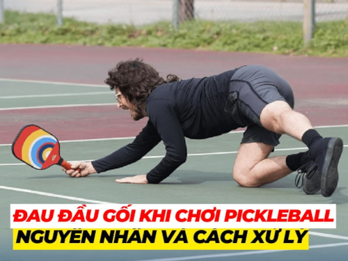Đau gối khi chơi pickleball: Nguyên nhân và cách xử lý