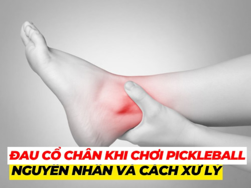 Đau cổ chân khi chơi Pickleball: Nguyên nhân và cách khắc phục