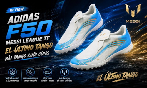Review Adidas F50 Messi League TF El Último Tango - Bài Tango Cuối Cùng 