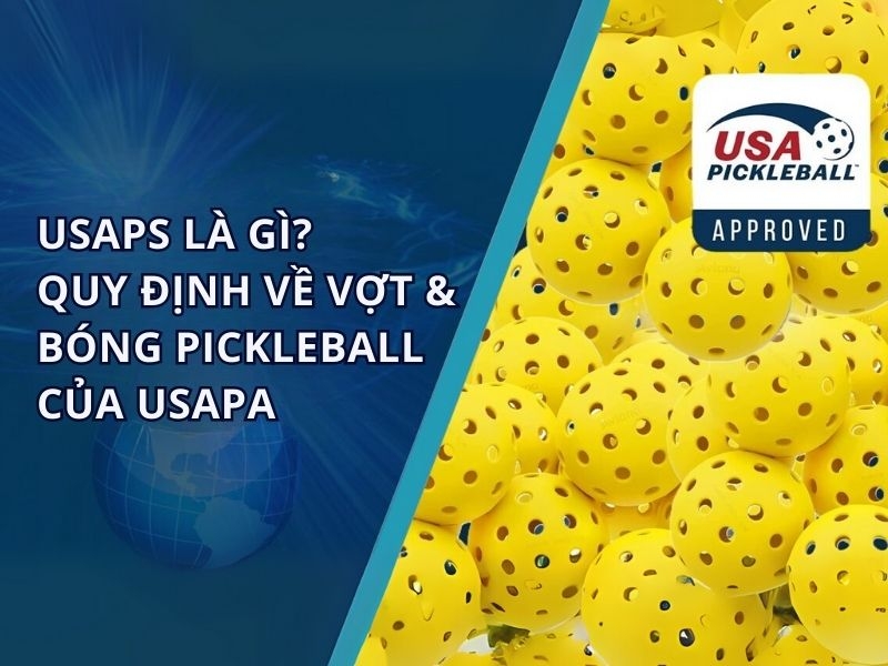 Tìm hiểu về USAPA và những quy định về vợt và bóng pickleball